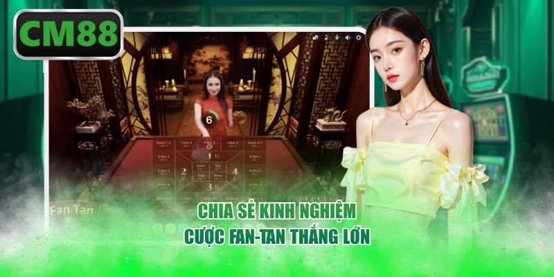 Chia sẻ kinh nghiệm cược Fan-tan thắng lớn